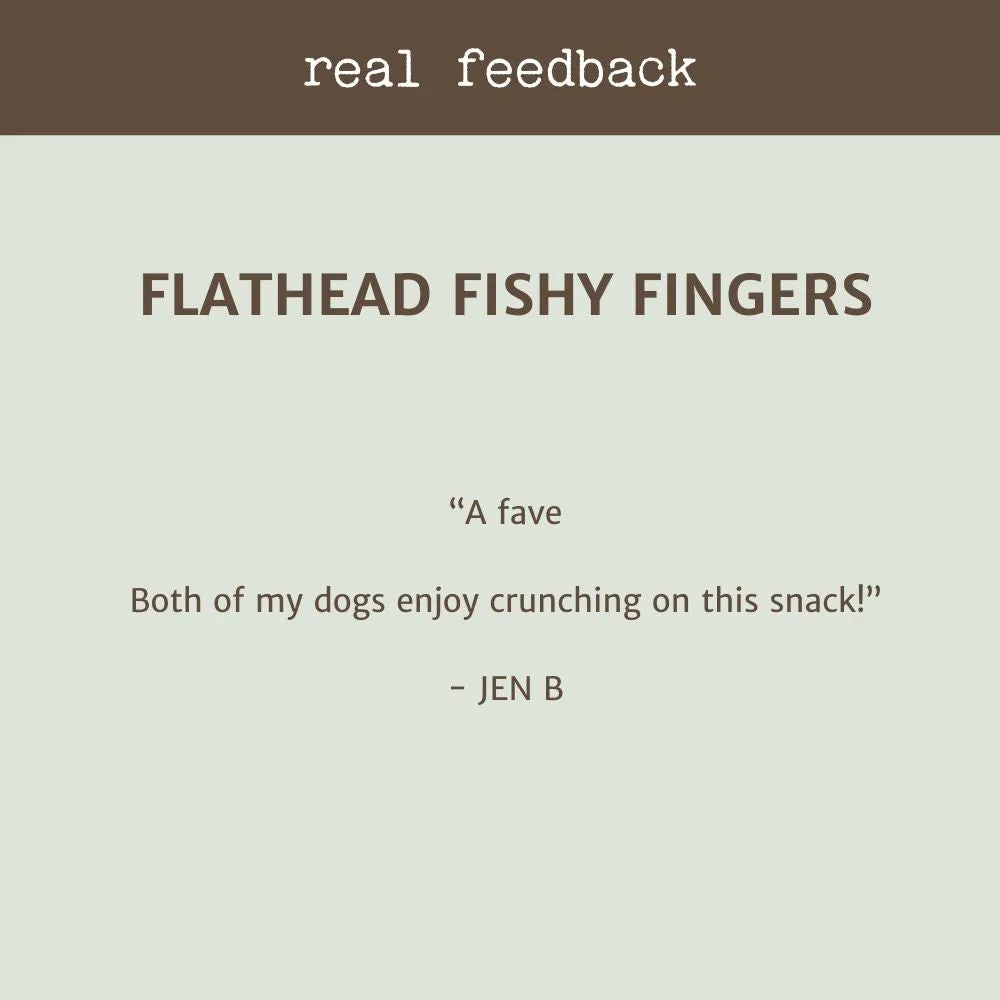 Flathead Fishy FIngers